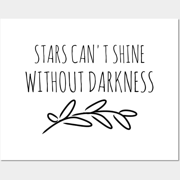 Stars can't shine without darkness Wall Art by GMAT
